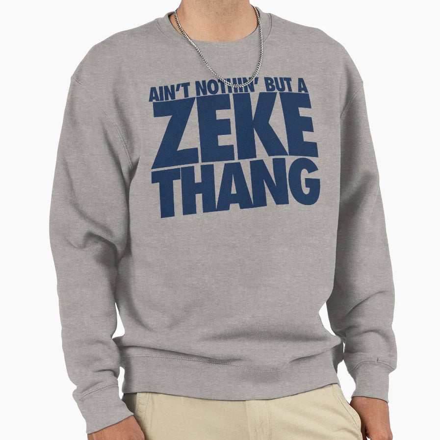 Aint Nothin But Zeke Thang Sweatshirt - Casual Everyday Wear for Adults