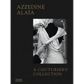 Azzedine Alaïa: A Couturier's Collection - Hardcover