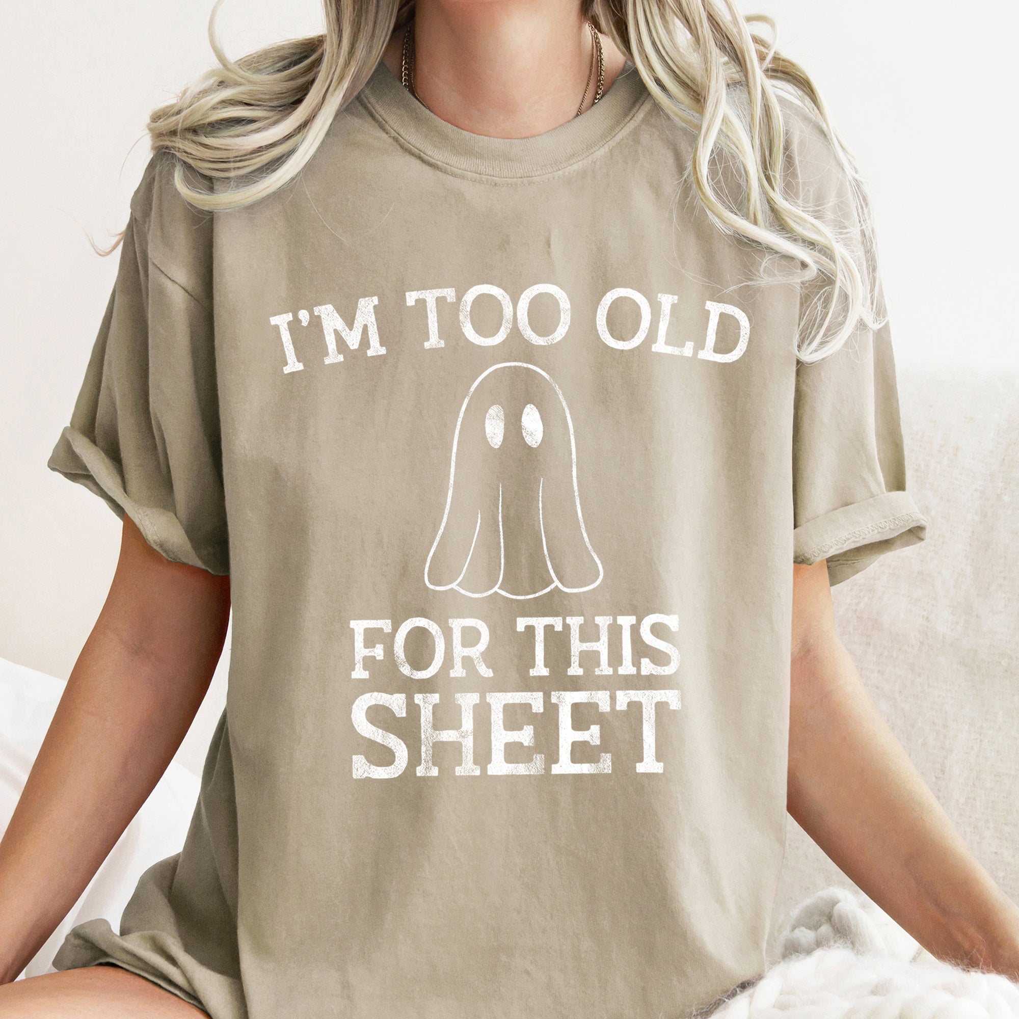 I'm Too Old For This Sheet Retro Ghost Halloween Vintage Soft Comfort Colors Tee