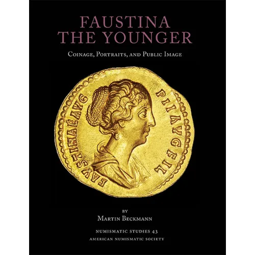 Faustina the Younger: Coins, Portraits, and Public Image - Hardcover
