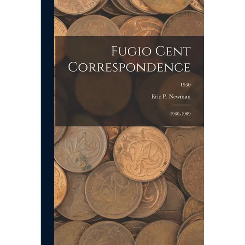 Fugio Cent Correspondence: 1960-1969; 1960 - Paperback