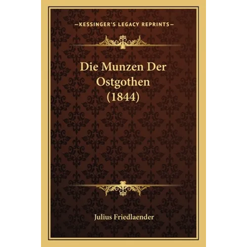 Die Munzen Der Ostgothen (1844) - Paperback