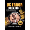 US Error Coin Bible: The Expert Strategies Guide to Identify, Authenticate, and Turn Your Hobby into Profit from Rare Mint Errors - Paperback