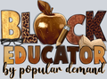 Black Educator By Popular Demand - STK00589 (DTF Transfers)