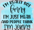 Sarcasm I'm Really Not Funny - STK05333 (DTF Transfers)