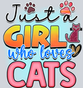 Pets Just A Girl Who Loves Cats - STK04868 (DTF Transfers)