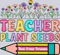 Teacher Plant Seeds - STK05959 (DTF Transfers)