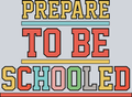 Prepare To Be Schooled 2 - STK04967 (DTF Transfers)