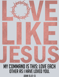 Love Like Jesus - STK03765 (DTF Transfers)