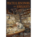 Practical Benchwork for Horologists - Paperback