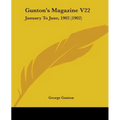 Gunton's Magazine V22: January To June, 1902 (1902) - Paperback